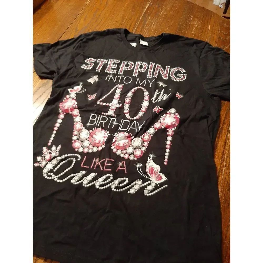 New Large Stepping Into 40th Birthday Like A Queen Short Sleeve Tee T-Shirt NWT